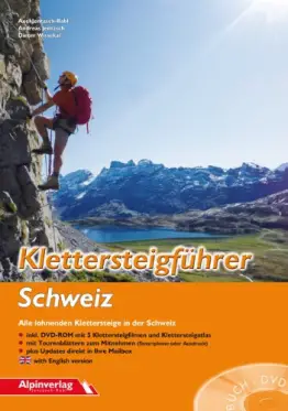 Klettersteigführer Schweiz: Alle lohnenden Klettersteige in der Schweiz - mit DVD-ROM - 1