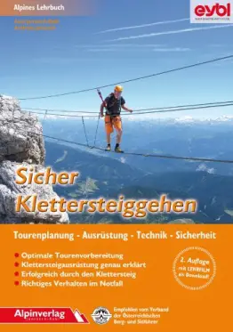 Sicher Klettersteiggehen: Alpines Lehrbuch